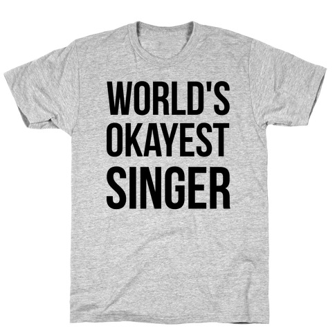 World's Okayest Singer T-Shirt