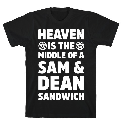 Heaven Is The Middle Of A Sam And Dean Sandwich T-Shirt