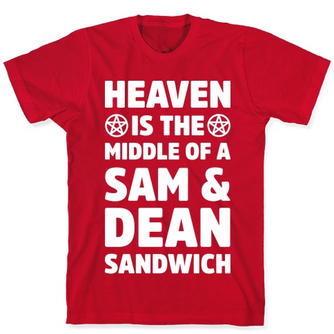 Heaven Is The Middle Of A Sam And Dean Sandwich T Shirts Lookhuman