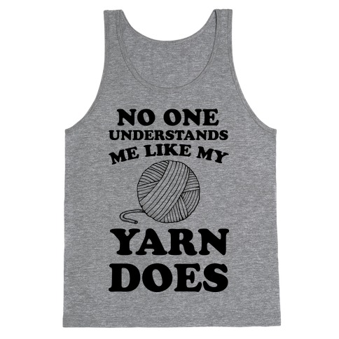 No One Understands Me Like My Yarn Does Tank Top