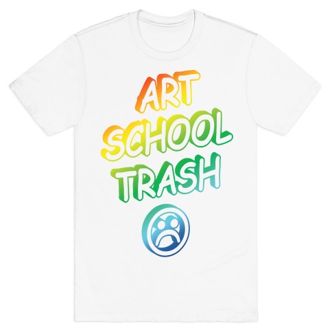 Art School Trash T-Shirt