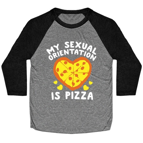 My Sexual Orientation is Pizza Baseball Tee