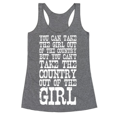 You Can Take the Girl Out of the Country Racerback Tank Top