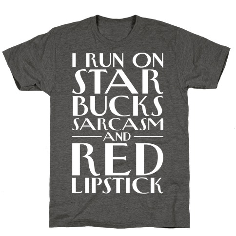 Starbucks, Sarcasm, And Red Lipstick T-Shirt