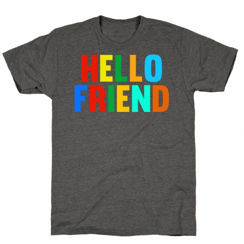Hello Friend T-Shirt