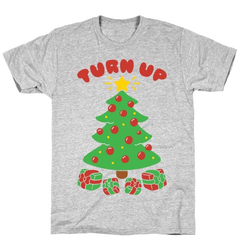 Turn Up The Tree T-Shirt