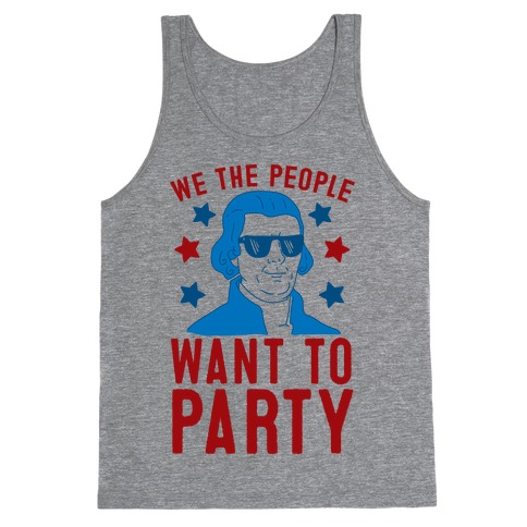 We The People Want To Party (Thomas Jefferson) Tank Top