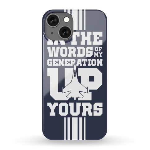In The Words Of My Generation Up Yours Phone Case