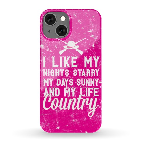 I Like My Nights Starry My Days Sunny and My Life Country Phone Case