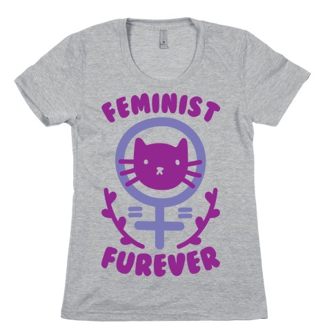 Feminist Furever Womens T-Shirt