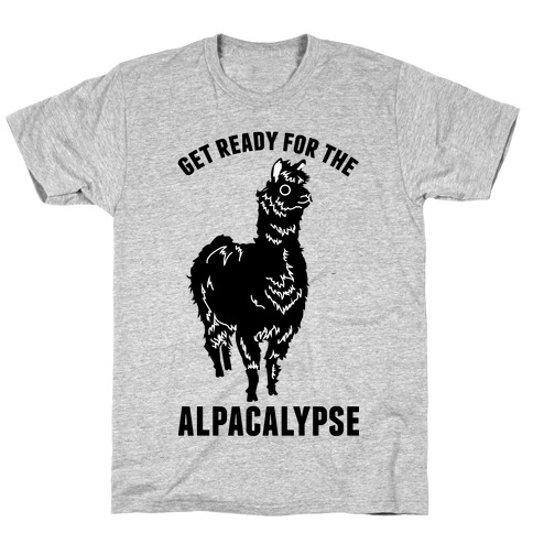 Get Ready for the Alpacalypse T-Shirt