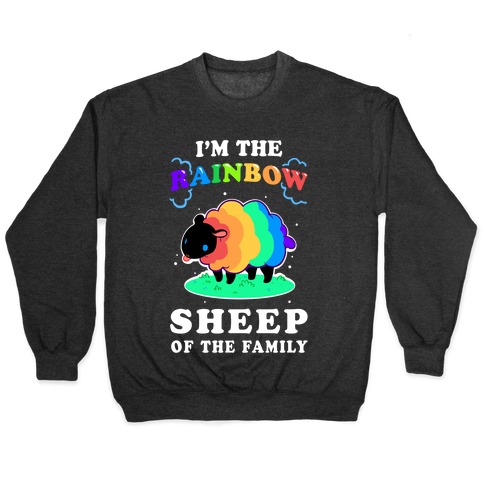I M The Rainbow Sheep Of The Family Crewneck Sweatshirt Lookhuman