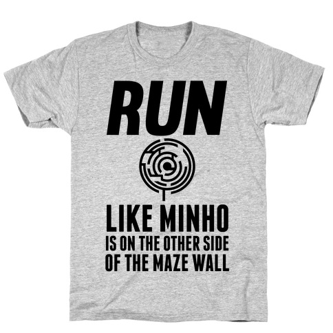 Run Like Minho Is On The Other Side Of The Maze Wall T-Shirt