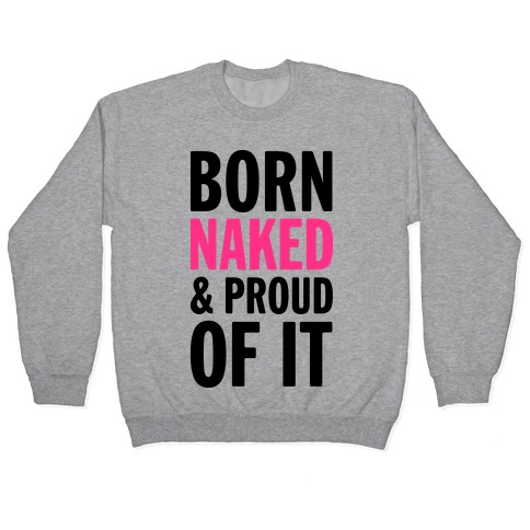 Born Naked And Proud Of It (Tank) Pullover