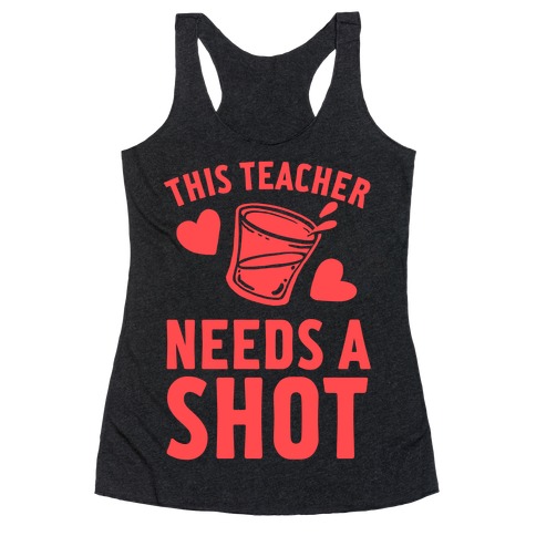 This Teacher Needs A Shot Racerback Tank Top