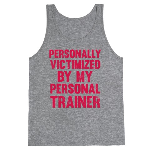 Personally Victimized By My Personal Trainer Tank Top