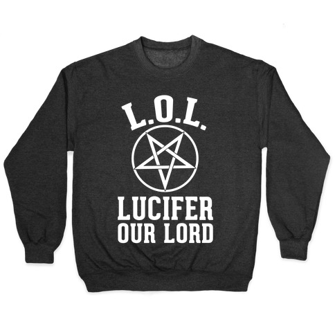 LOL- Lucifer Our Lord Pullovers