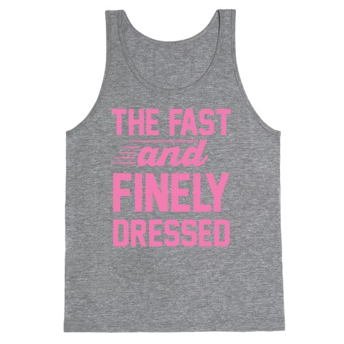 The Fast And Finely Dressed Tank Top