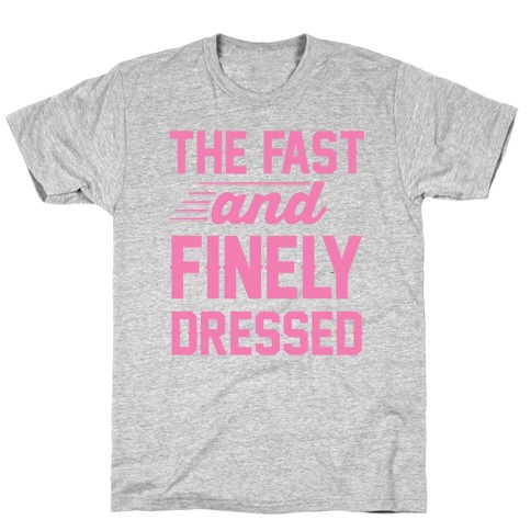 The Fast And Finely Dressed T-Shirt