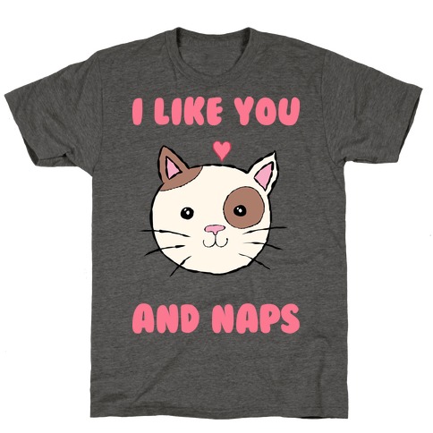 I Like You And Naps T-Shirts | LookHUMAN