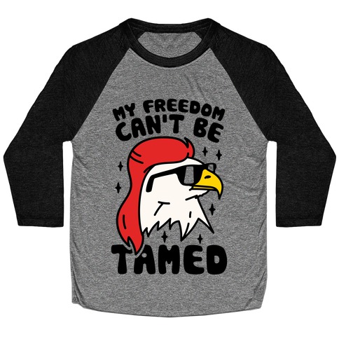 My Freedom Can't Be Tamed Baseball Tee