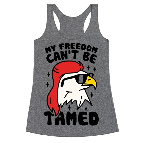 My Freedom Can't Be Tamed Racerback Tank Top