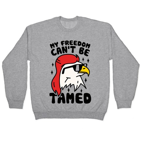 My Freedom Can't Be Tamed Pullover