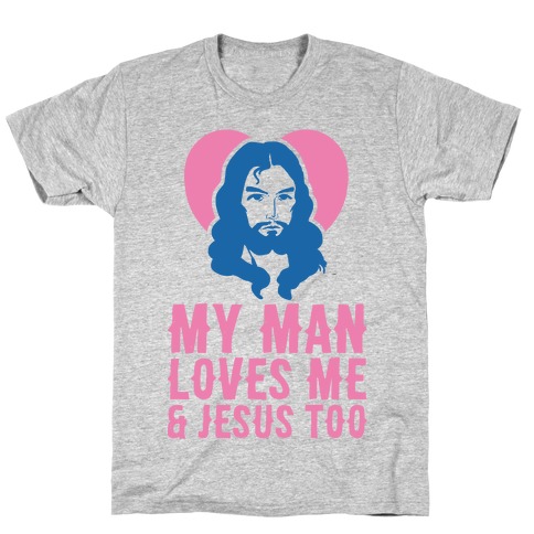 My Man Loves Me & Jesus Too T-Shirt
