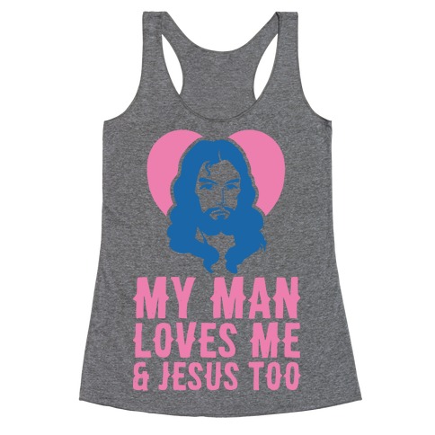 My Man Loves Me & Jesus Too Racerback Tank Top