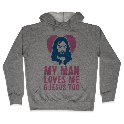 My Man Loves Me & Jesus Too Hooded Sweatshirt
