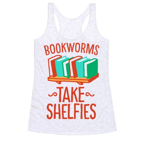 Bookworms Take Shelfies Racerback Tank Top