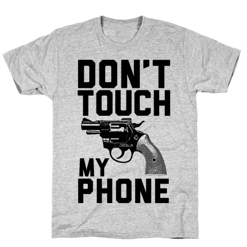 Don't Touch My Phone T-Shirt