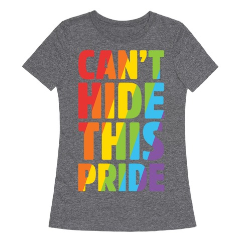 Can't Hide This Pride T-Shirts | LookHUMAN