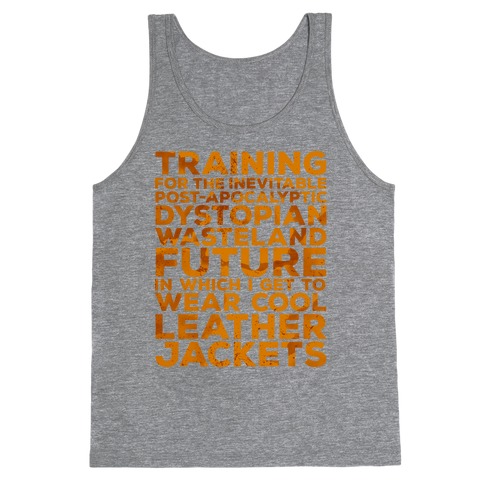 Training for The Inevitable Post-Apocalyptic Dystopian Wasteland Future Tank Top