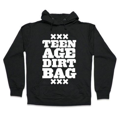 Teenage Dirtbag Hooded Sweatshirt
