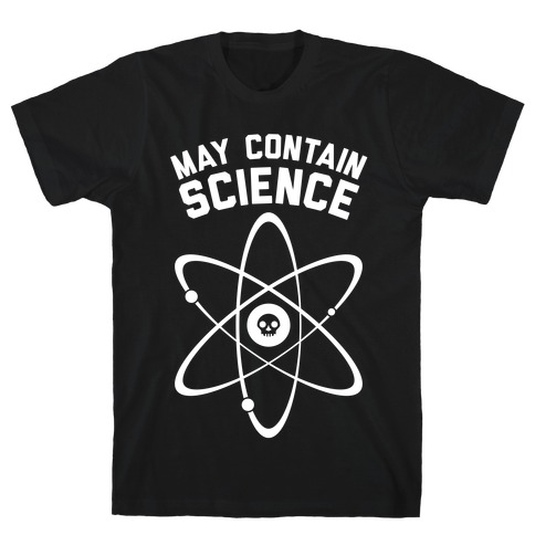 May Contain Science (White Ink) T-Shirt