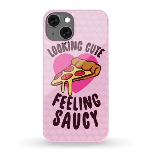 Looking Cute, Feeling Saucy Phone Case