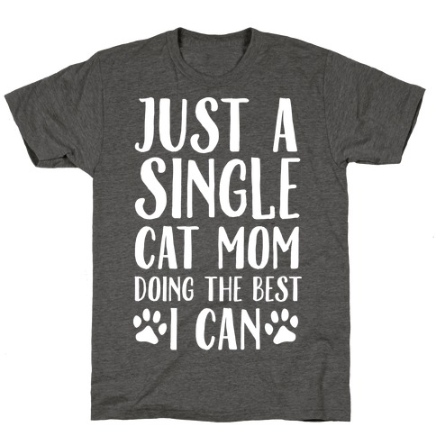 Just A Single Cat Mom Doing The Best I Can T-Shirt