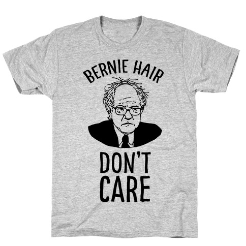 Bernie Hair Don't Care T-Shirt