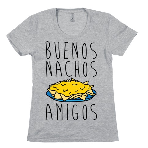 Buenos Nachos Amigos Womens T-Shirt