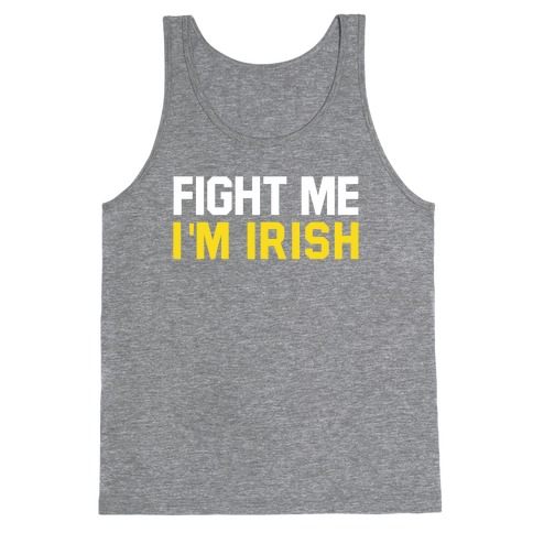 Fight Me, I'm Irish Tank Top