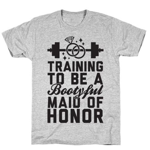 Training To Be A Bootyful Maid Of Honor T-Shirt