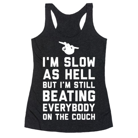 I'm Slow As Hell Racerback Tank Top