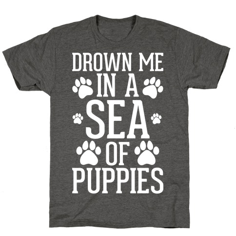 Drown Me In A Sea Of Puppies T-Shirt
