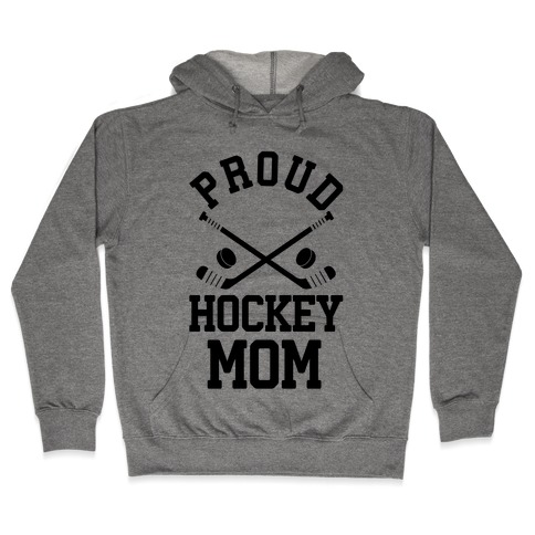 Proud Hockey Mom Hooded Sweatshirt
