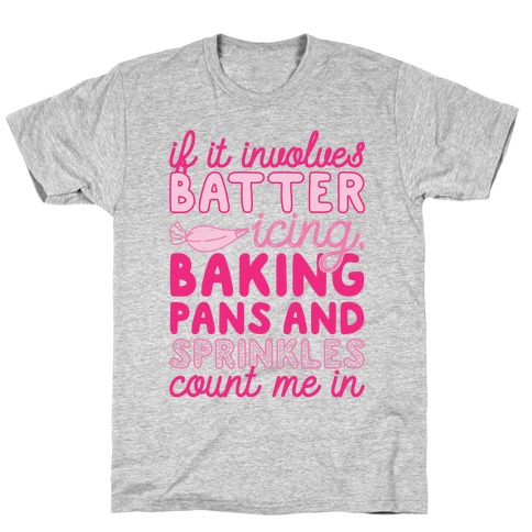 If It Involves Baking Count Me In T-Shirt