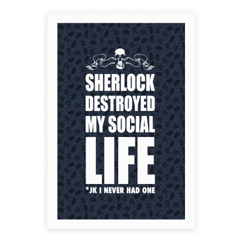 Sherlock Destroyed My Social Life Poster