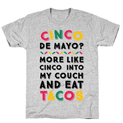 Cinco De Mayo? More Like Cinco Into My Couch And Eat Tacos T-Shirt