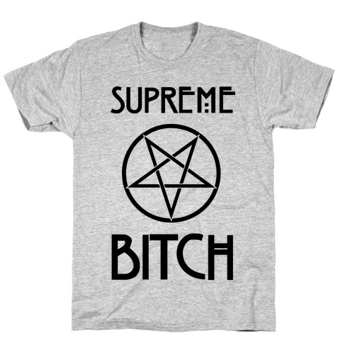 Supreme Bitch T-Shirt