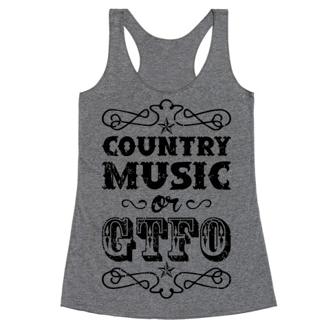 Country Music Or GTFO Racerback Tank Top